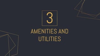 AMENITIES AND
UTILITIES
3
 