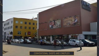 CONVENTIONAL SHOPS AND CINEPLEX
 