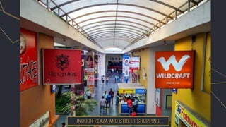 INDOOR PLAZA AND STREET SHOPPING
 