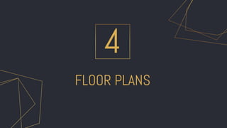 FLOOR PLANS
4
 