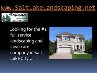 www.SaltLakeLandscaping.net    Looking for the #1 full service landscaping and lawn care company in Salt Lake City UT? 