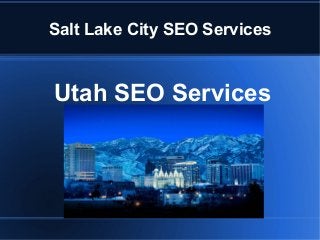 Salt Lake City SEO Services
Utah SEO Services
 
