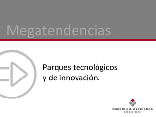 Parques tecnológicos y de innovación. Megatendencias 