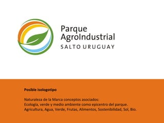 Posible isologotipo Naturaleza de la Marca conceptos asociados: Ecología, verde y medio ambiente como epicentro del parque. Agricultura, Agua, Verde, Frutas, Alimentos, Sostenibilidad, Sol, Bio.  