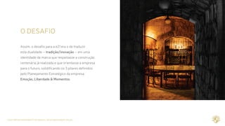 CASE REPOSICIONAMENTO DE MARCA / NOVA IDENTIDADE VISUAL
O DESAFIO
Assim, o desafio para a e21 era o de traduzir
esta dualidade – tradição/inovação – em uma
identidade de marca que respeitasse a construção
centenária já realizada e que orientasse a empresa
para o futuro, solidificando os 3 pilares definidos
pelo Planejamento Estratégico da empresa:
Emoção, Liberdade & Momentos.
 