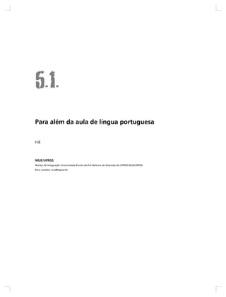 Para além da aula de língua portuguesa




NIUE/UFRGS
Núcleo de Integração Universidade Escola da Pró-Reitoria de Extensão da UFRGS-NIUE/UFRGS.
Para contato: eco@fapeal.br.
 