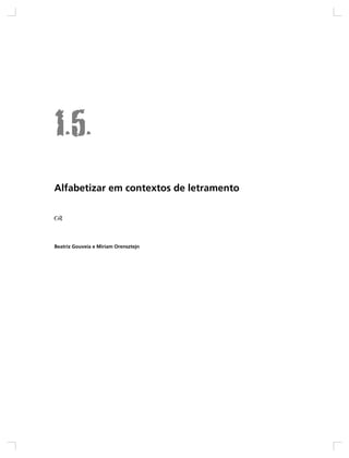 Alfabetizar em contextos de letramento




Beatriz Gouveia e Miriam Orensztejn
 
