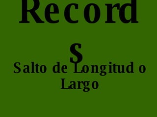 Records Salto de Longitud o Largo 