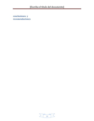 [Escriba el título del documento]
10
conclusiones y
recomendaciones
 