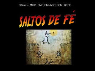 Daniel J. Mello, PMP, PMI-ACP, CSM, CSPO
 