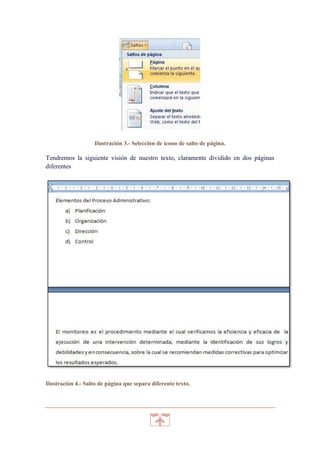 Ilustración 3.- Selección de ícono de salto de página.

Tendremos la siguiente visión de nuestro texto, claramente dividido en dos páginas
diferentes

Ilustración 4.- Salto de página que separa diferente texto.

 