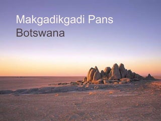 Makgadikgadi Pans
Botswana
 
