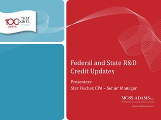 Federal and State R&D
Credit Updates
Presenters:
Star Fischer, CPA – Senior Manager

52

 