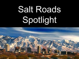 Salt Roads
Spotlight
 