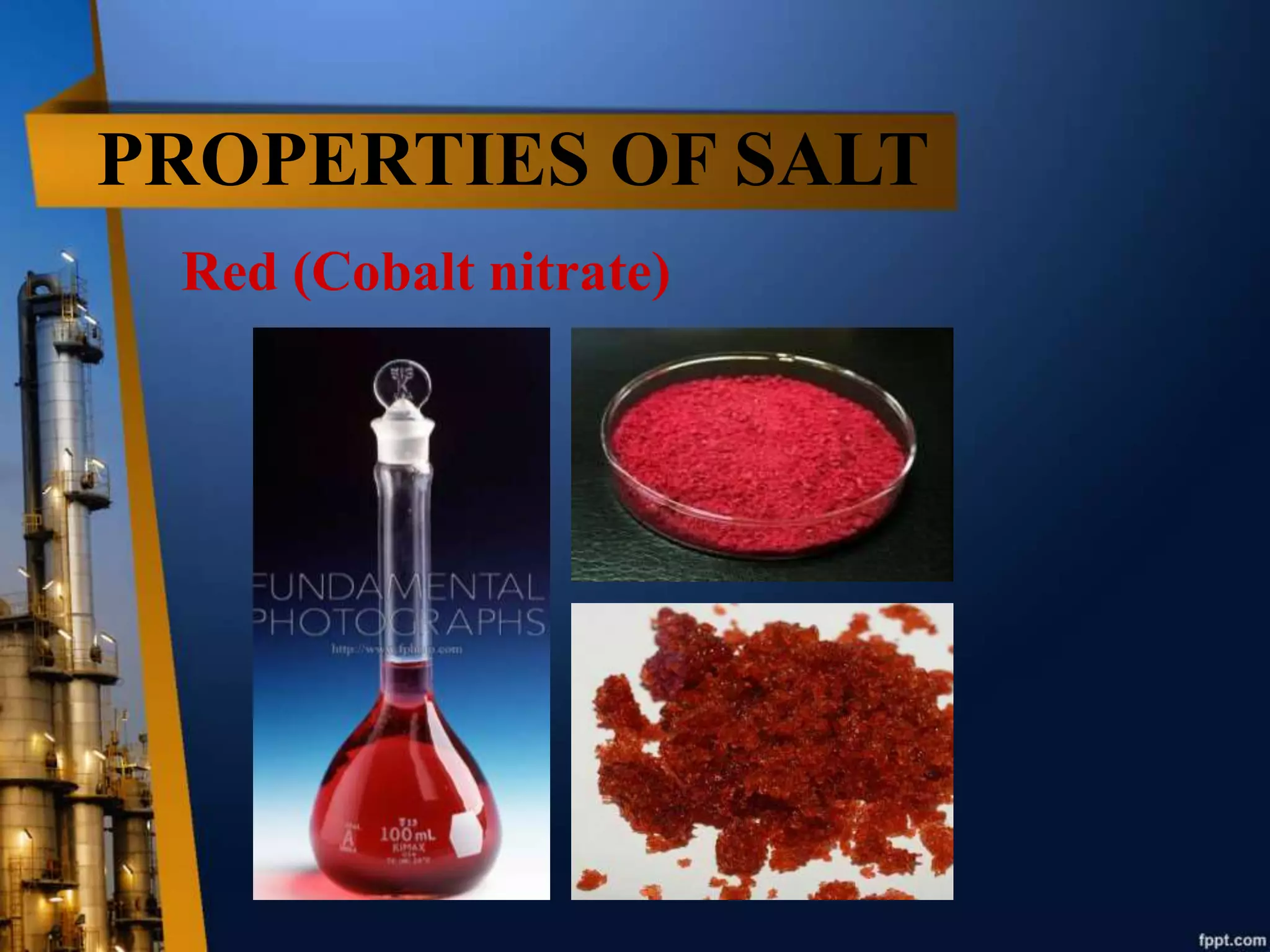 PROPERTIES OF SALT
Red (Cobalt nitrate)
 