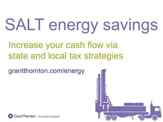 SALT energy savings
Increase your cash flow via
state and local tax strategies
grantthornton.com/energy
 