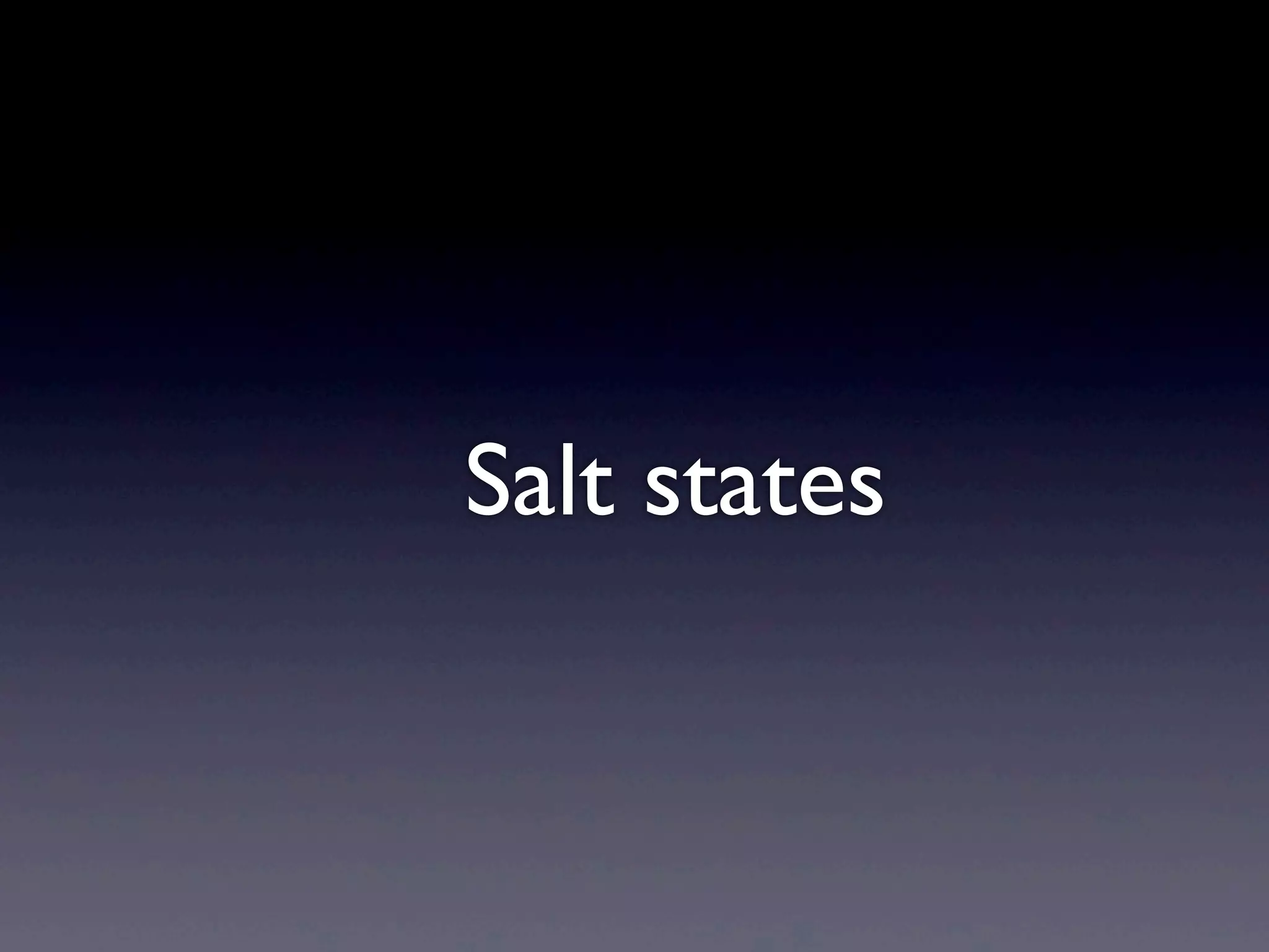 Salt states
 
