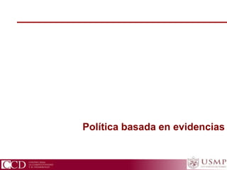 CCD Centro para la Competitividad y el Desarrollo
Política basada en evidencias
 