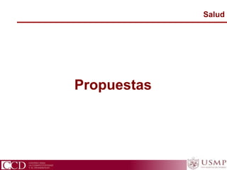 Propuestas
Salud
CCD Centro para la Competitividad y el Desarrollo
 