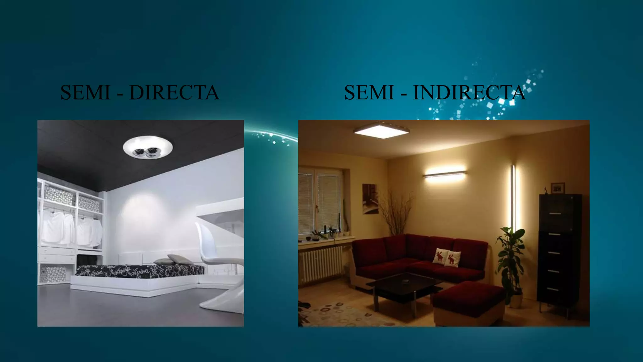 SEMI - DIRECTA SEMI - INDIRECTA
 