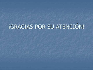 ¡GRACIAS POR SU ATENCIÓN!
 