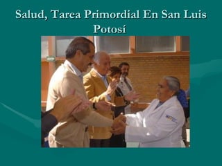 Salud, Tarea Primordial En San Luis Potosí  
