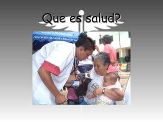 Que es salud?Que es salud?
 