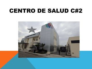 CENTRO DE SALUD C#2
 