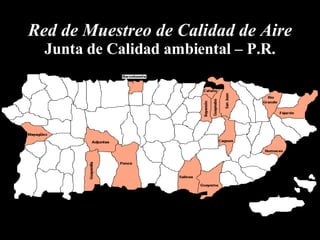 Red de Muestreo de Calidad de Aire Junta de Calidad ambiental – P.R. 