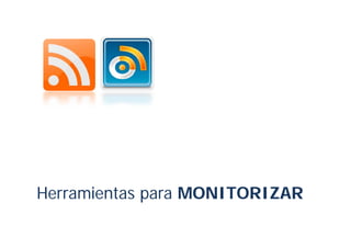 Herramientas para MONITORIZAR
 