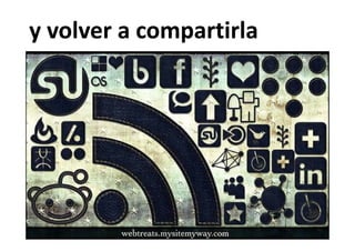 y
y volver a compartirla
              p
 