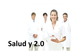 Salud y 2.0
Salud y 2.0
 