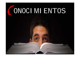 ONOCIMIENTOS
 