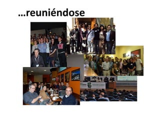 …reuniéndose
 