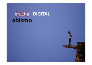 brecha   DIGITAL
         DIGITAL
abismo
 