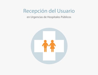 Recepción del Usuario
 en Urgencias de Hospitales Públicos
 