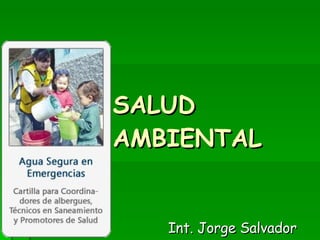 SALUD AMBIENTAL Int. Jorge Salvador 