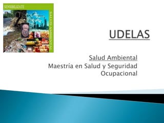 UDELAS Salud Ambiental Maestría en Salud y Seguridad Ocupacional 