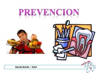 SALUD BUCAL – 2014
 