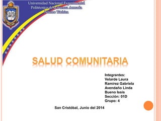 Integrantes:
Velarde Laura
Ramírez Gabriela
Avendaño Linda
Bueno Issis
Sección: 01D
Grupo: 4
San Cristóbal, Junio del 2014
 