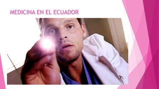 MEDICINA EN EL ECUADOR
 