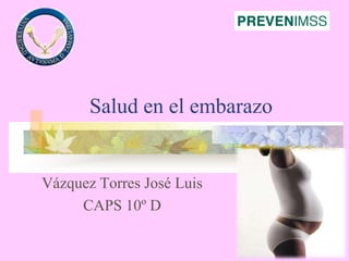 Salud en el embarazo Vázquez Torres José Luis CAPS 10º D  