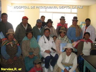 HOSPITAL DE PATACAMAYA, DEPTO. LA PAZ




Narváez,R. et
 