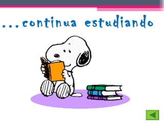 …continua estudiando
 