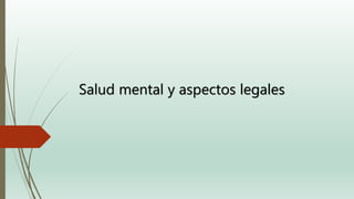 Salud mental y aspectos legales
 