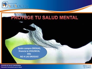 Quién compra DROGAS,
financia la VIOLENCIA;
Dile
NO A LAS DROGAS!
 