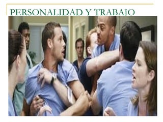 PERSONALIDAD Y TRABAJO
 