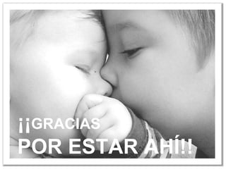 ¡¡ GRACIAS   POR ESTAR AHÍ!! 