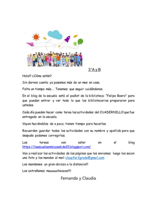 3°A y B
Hola!!! ¿Cómo están?
Sin darnos cuenta ya pasamos más de un mes en casa.
Falta un tiempo más…. Tenemos que seguir ...