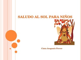 SALUDO AL SOL PARA NIÑOS Cinta Aragonés Ferrer 